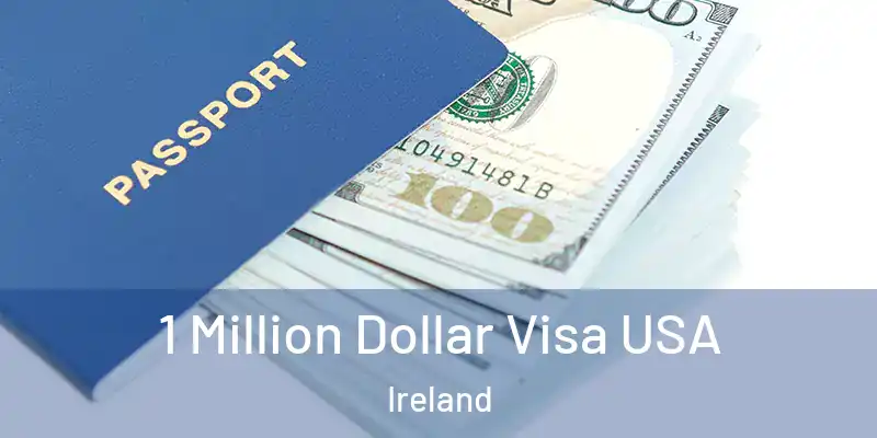  1 Million Dollar Visa USA Ireland
