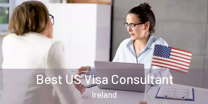  Best US Visa Consultant Ireland