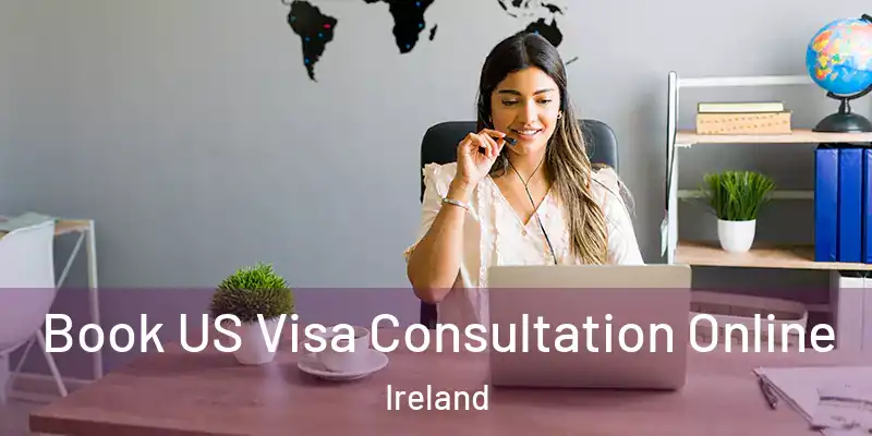  Book US Visa Consultation Online Ireland
