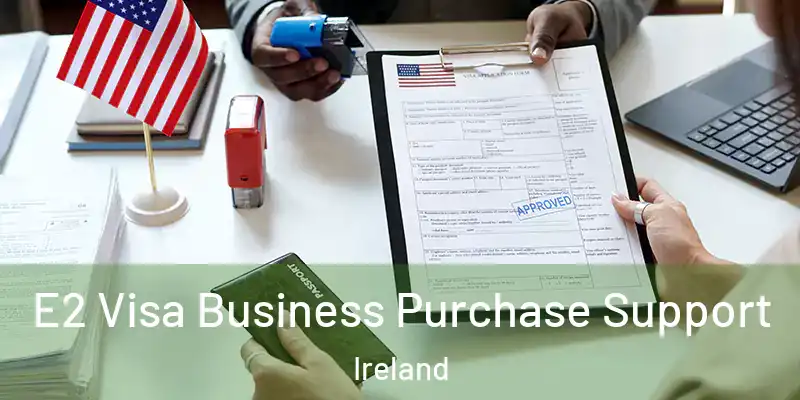  E2 Visa Business Purchase Support Ireland