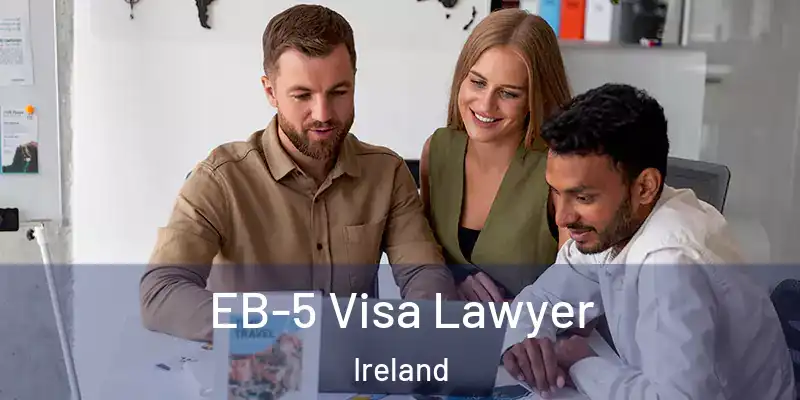  EB-5 Visa Lawyer Ireland