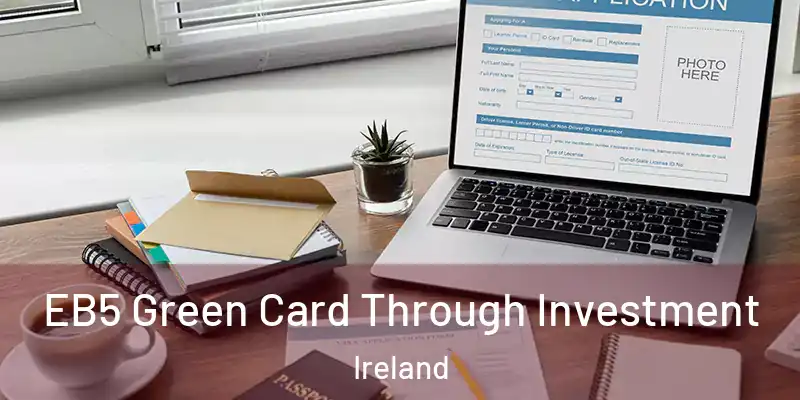  EB5 Green Card Through Investment Ireland