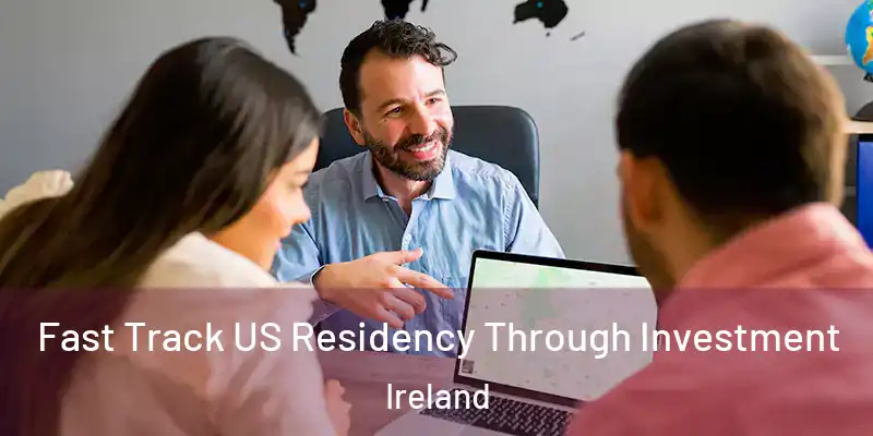  Fast Track US Residency Through Investment Ireland