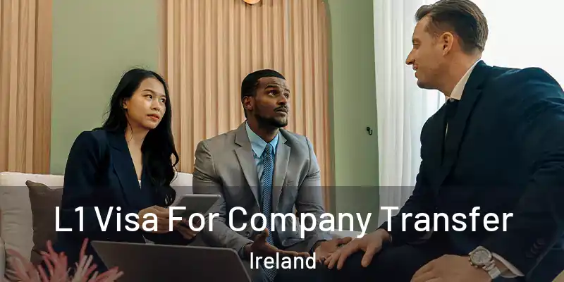  L1 Visa For Company Transfer Ireland