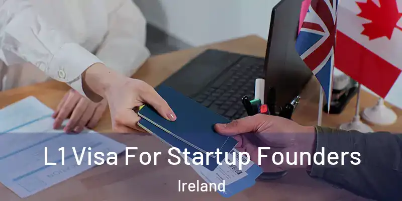  L1 Visa For Startup Founders Ireland