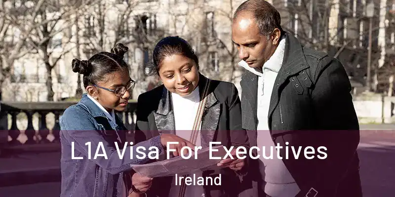  L1A Visa For Executives Ireland