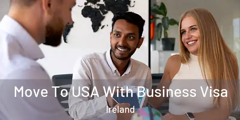  Move To USA With Business Visa Ireland