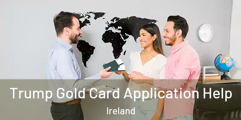 Trump Gold Card Application Help Ireland