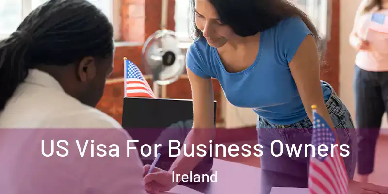  US Visa For Business Owners Ireland