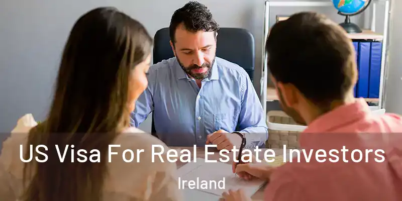  US Visa For Real Estate Investors Ireland