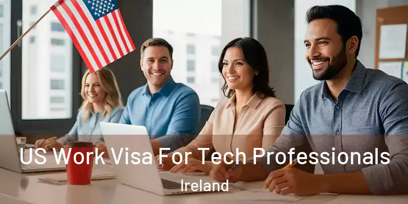  US Work Visa For Tech Professionals Ireland